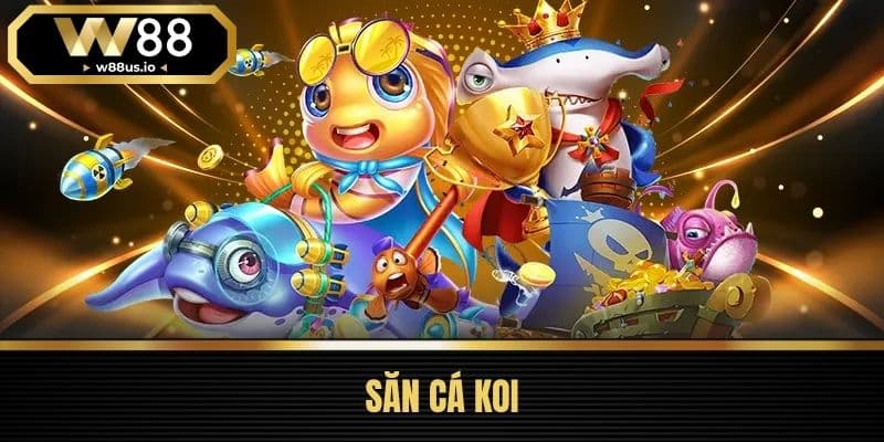 Bắn cá W88 2 Săn cá Koi