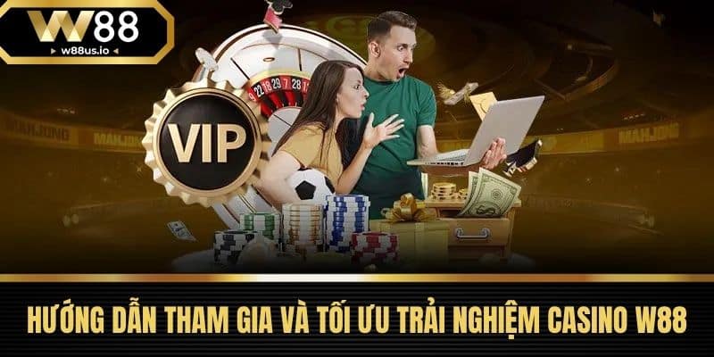Casino W88 3 Hướng Dẫn Tham Gia Và Tối Ưu Trải Nghiệm Casino W88