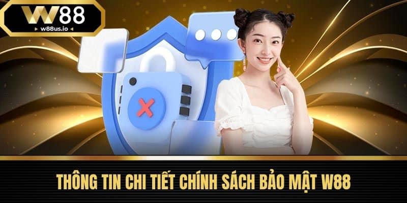 Thông Tin Chi Tiết Chính Sách Bảo Mật W88