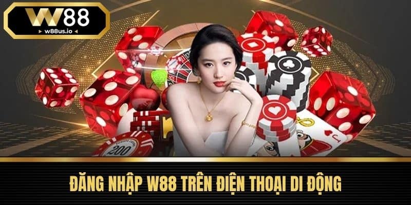 Đăng Nhập W88 - Bí Quyết Vàng Cho Người Mới Bắt Đầu 3 Đăng Nhập W88 Trên Điện Thoại Di Động