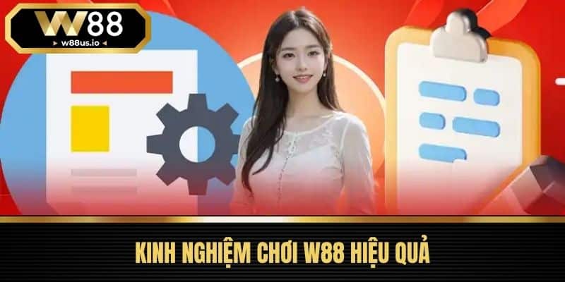 Hướng dẫn W88 3 Kinh nghiệm chơi W88 hiệu quả