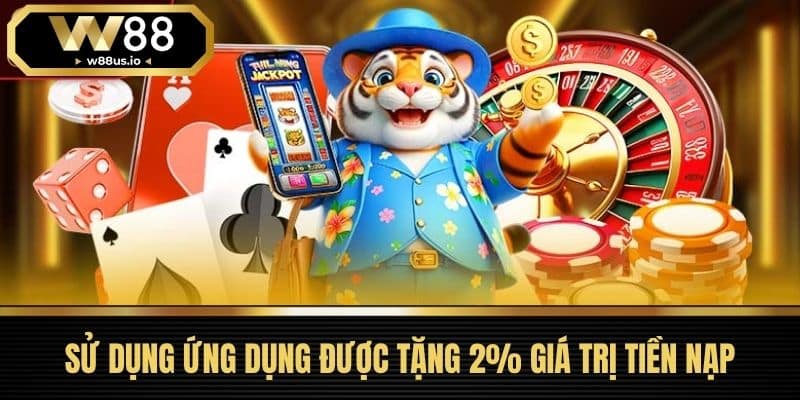 Khuyến mãi 2 Sử Dụng Ứng Dụng Được Tặng 2% Giá Trị Tiền Nạp