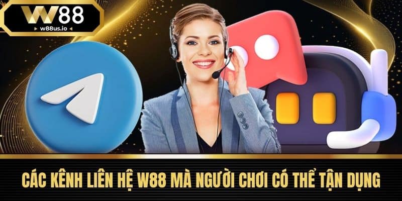 Các Kênh Liên Hệ W88 Mà Người Chơi Có Thể Tận Dụng