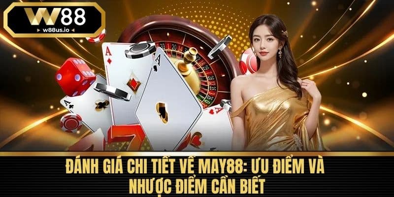MAY88 - Nhà Cái Uy Tín Hàng Đầu Và Hướng Dẫn Đăng Ký 3 Đánh Giá Chi Tiết Về MAY88: Ưu Điểm và Nhược Điểm Cần Biết