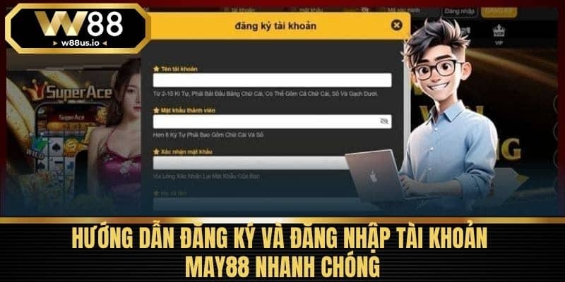 MAY88 - Nhà Cái Uy Tín Hàng Đầu Và Hướng Dẫn Đăng Ký 4 Hướng Dẫn Đăng Ký và Đăng Nhập Tài Khoản MAY88 Nhanh Chóng
