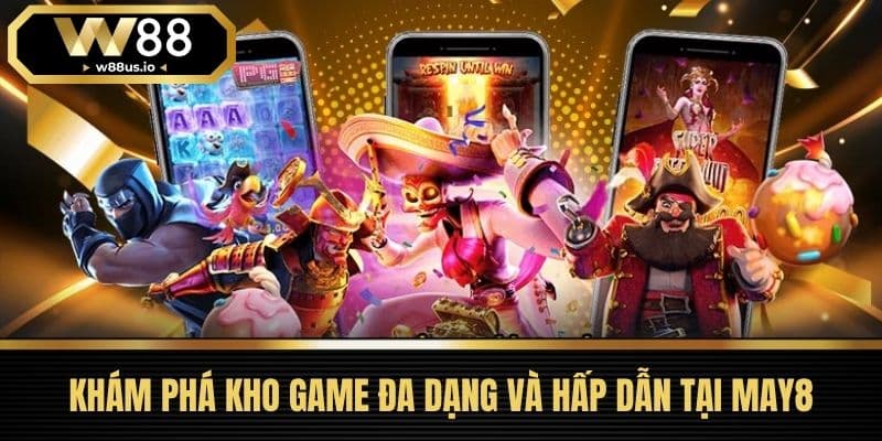 MAY88 - Nhà Cái Uy Tín Hàng Đầu Và Hướng Dẫn Đăng Ký 5 Khám Phá Kho Game Đa Dạng và Hấp Dẫn Tại MAY88
