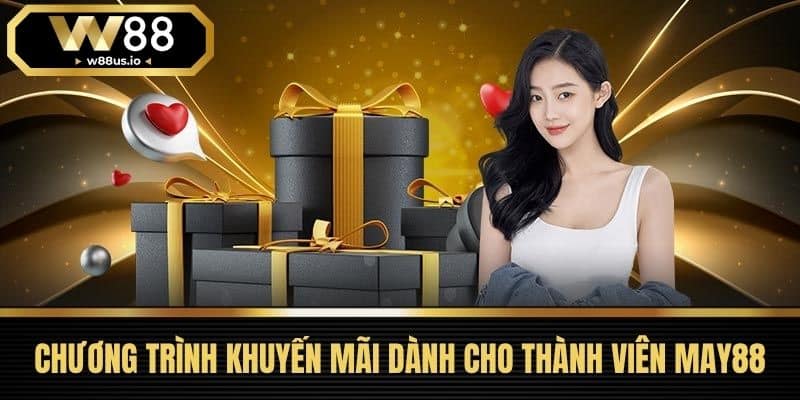 MAY88 - Nhà Cái Uy Tín Hàng Đầu Và Hướng Dẫn Đăng Ký 6 Chương Trình Khuyến Mãi Dành Cho Thành Viên MAY88