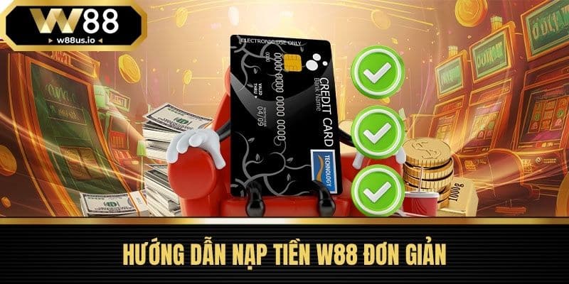 Nạp tiền W88 1 Hướng Dẫn Nạp Tiền W88 Đơn Giản