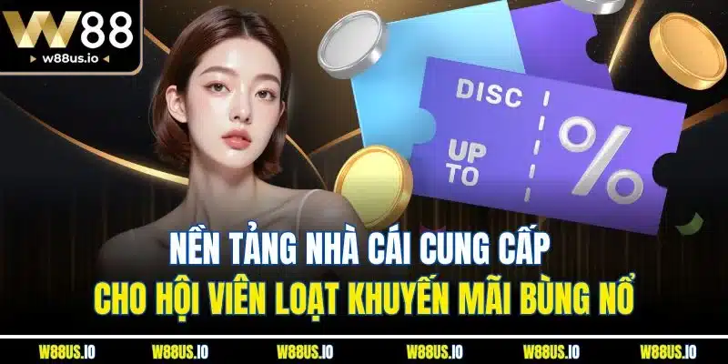 Nền tảng nhà cái cung cấp cho hội viên loạt khuyến mãi bùng nổ