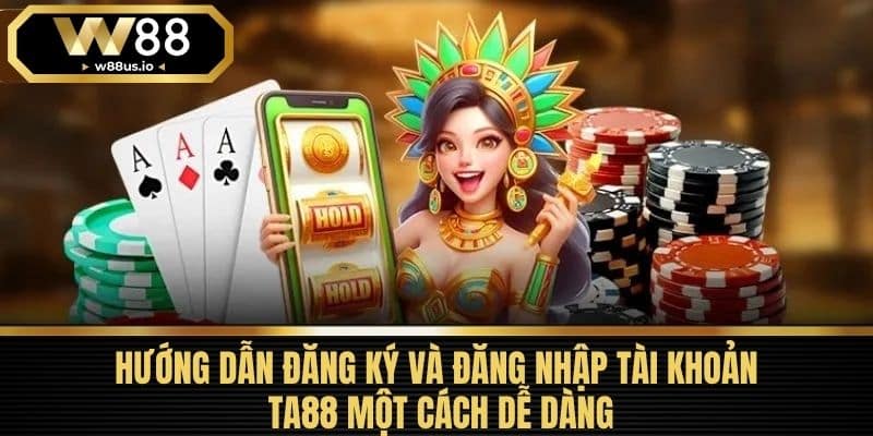 TA88 - Tổng Quan Và Đánh Giá Về Nhà Cái Cá Cược Hàng Đầu 3 Hướng Dẫn Đăng Ký Và Đăng Nhập Tài Khoản TA88 Một Cách Dễ Dàng