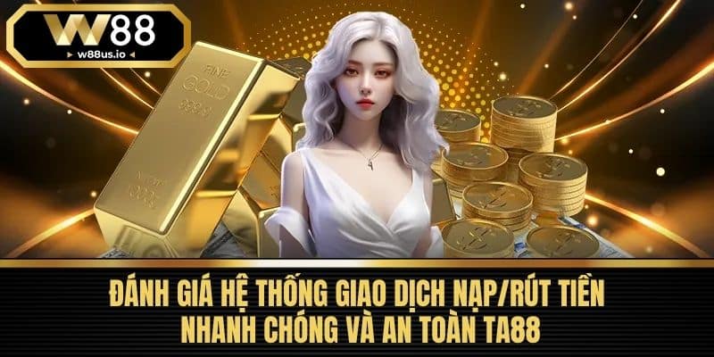 TA88 - Tổng Quan Và Đánh Giá Về Nhà Cái Cá Cược Hàng Đầu 5 Đánh Giá Hệ Thống Giao Dịch Nạp/Rút Tiền Nhanh Chóng Và An Toàn TA88