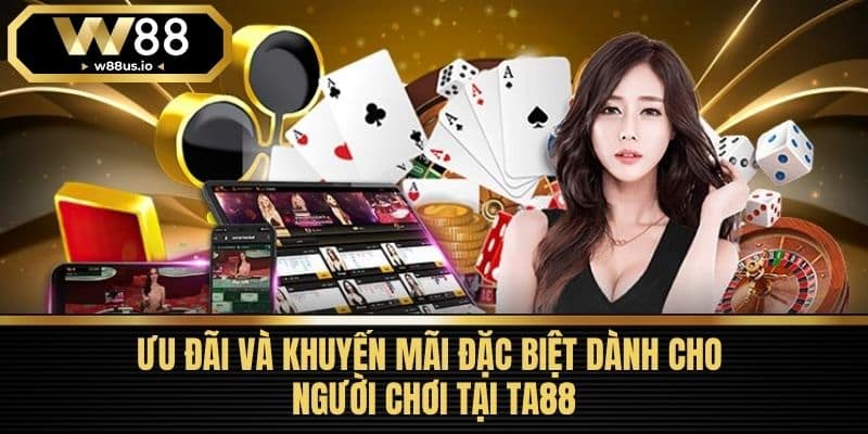 TA88 - Tổng Quan Và Đánh Giá Về Nhà Cái Cá Cược Hàng Đầu 6 Ưu Đãi Và Khuyến Mãi Đặc Biệt Dành Cho Người Chơi Tại TA88