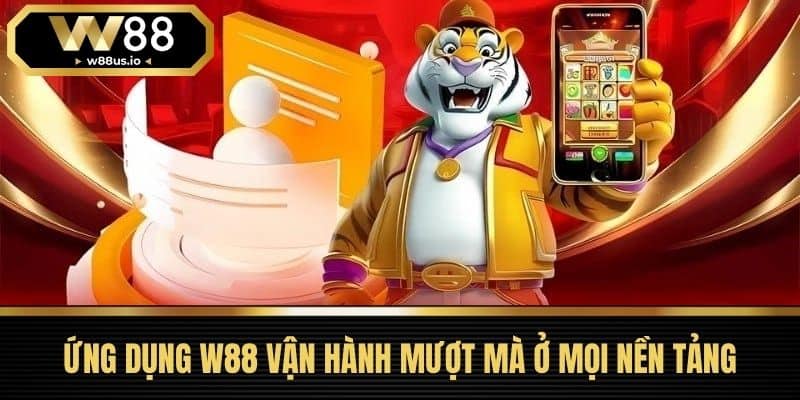 Tải app W88 2 Ứng Dụng W88 Vận Hành Mượt Mà Ở Mọi Nền Tảng